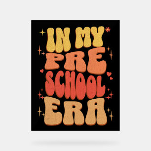 In My Preschool Era Back to School Preschool Acrylic Sign