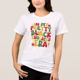 In my pretty black educated era Tri-Blend shirt