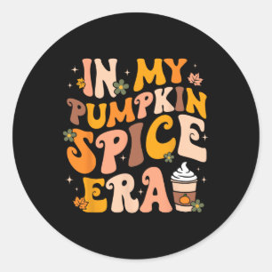 In My Pumpkin Spice Era Autumn Thanksgiving Happy Classic Round Sticker