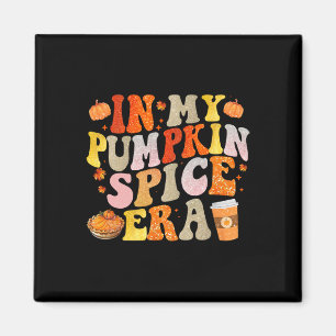 In My Pumpkin Spice Era Funny Groovy Fall Vibes Th Magnet