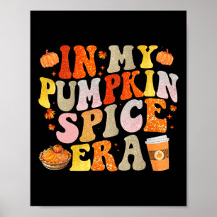 In My Pumpkin Spice Era Funny Groovy Fall Vibes Th Poster