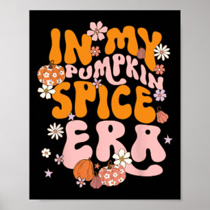 In My Pumpkin Spice Era Thanksgiving Autumn Fall Y Poster