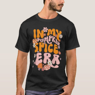In My Pumpkin Spice Era Thanksgiving Autumn Fall Y T-Shirt