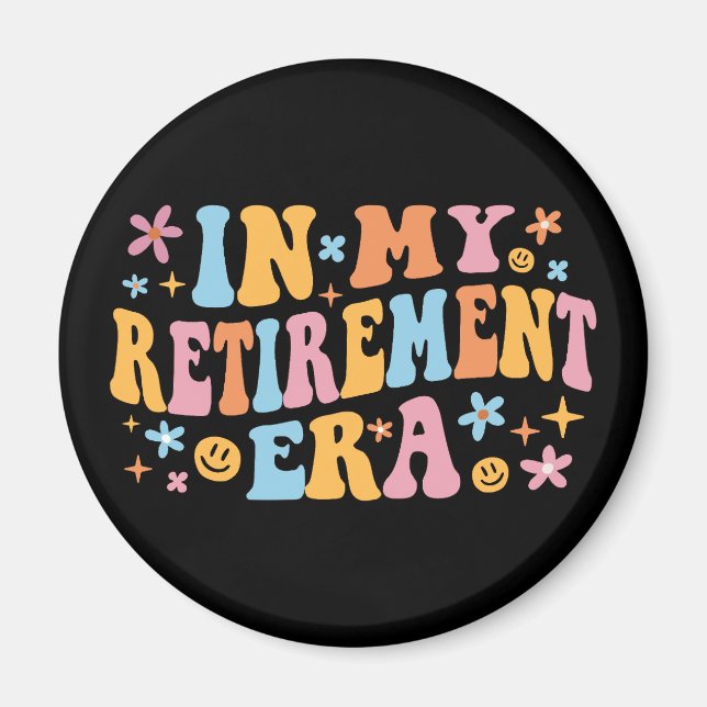 In My Retirement Era I Magnet (Front)