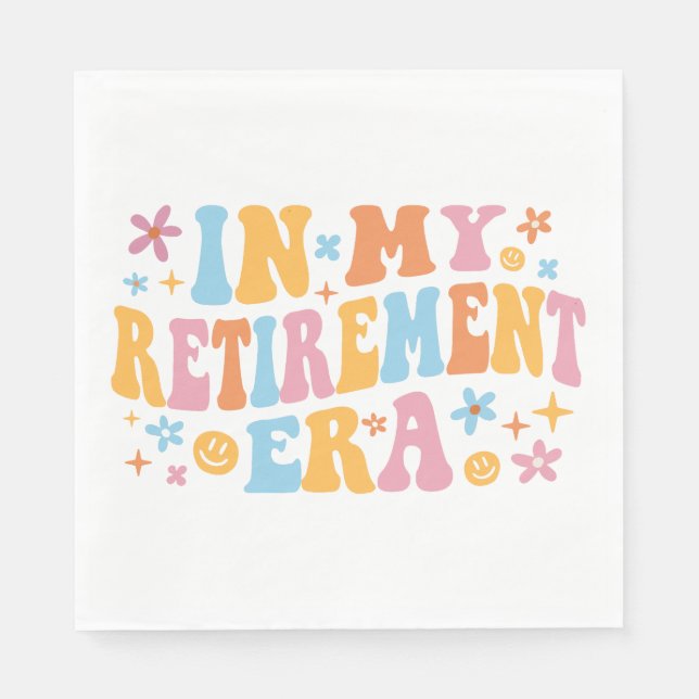 In My Retirement Era I Napkin (Front)