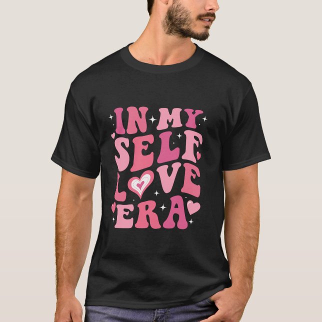 In My Self Love Era Groovy Valentine s Day Self Lo T-Shirt (Front)