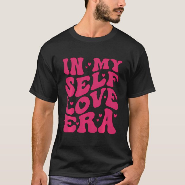 In My Self Love Era Loving Myself This Valentine'S T-Shirt (Front)