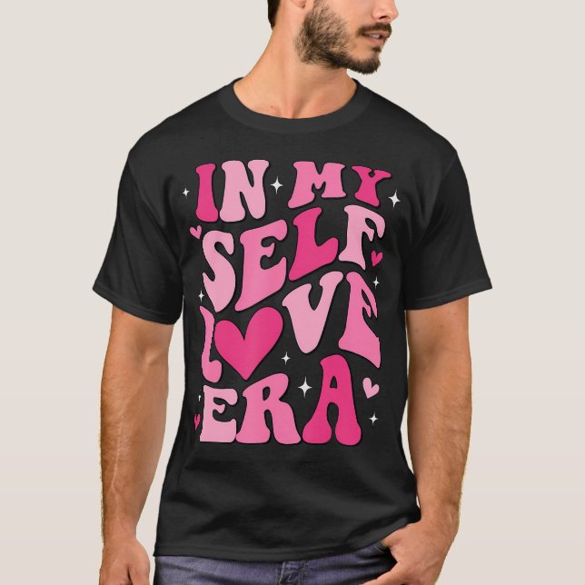 In My Self Love Era Valentines Day Self Love Club  T-Shirt (Front)