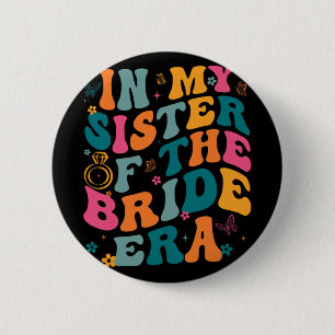 In My Sister Of The Bride Era 1 6 Cm Round Badge