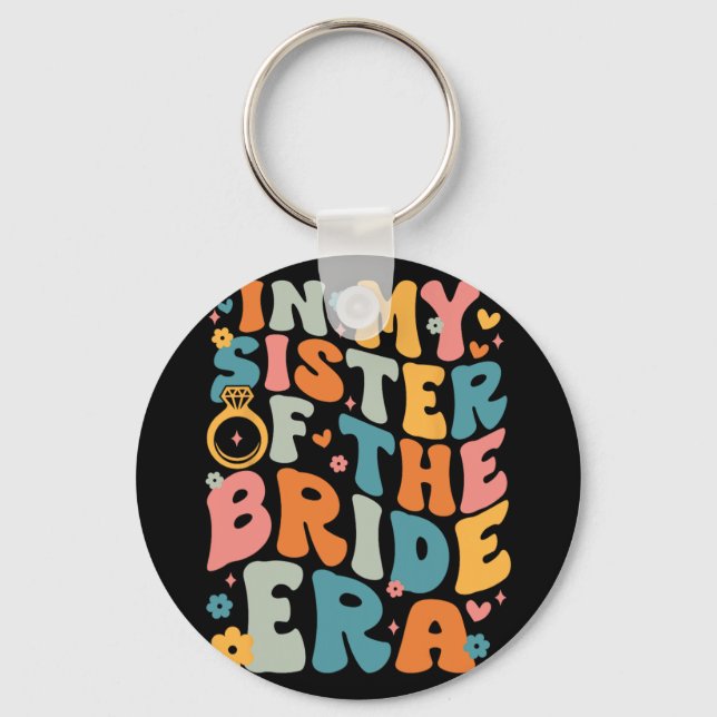 In My Sister Of The Bride Era  Key Ring (Front)