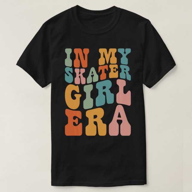 in My Skater Girl Era Retro for Girl Women   1  T-Shirt (Design Front)