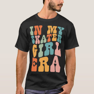 in My Skater Girl Era Retro for Girl Women 1 T-Shirt