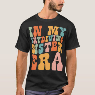in My Skydiving Sister Era Retro for Sister Women  T-Shirt