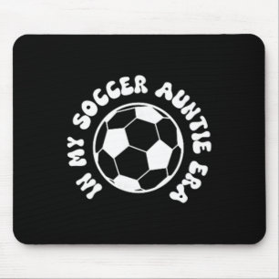 In My Soccer Auntie Era On Byck Soccer Aunt Mouse Mat