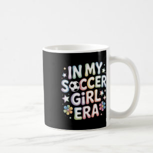 In My Soccer Girl Era Soccer Mom Teen Girls Athlet Coffee Mug