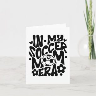 In My Soccer Mum Era Funny Mama Mothers Day  Card