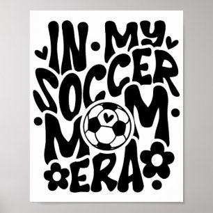 In My Soccer Mum Era Funny Mama Mothers Day  Poster
