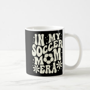 In My Soccer Mum Era Soccer Mama Mum Life Mothers Coffee Mug