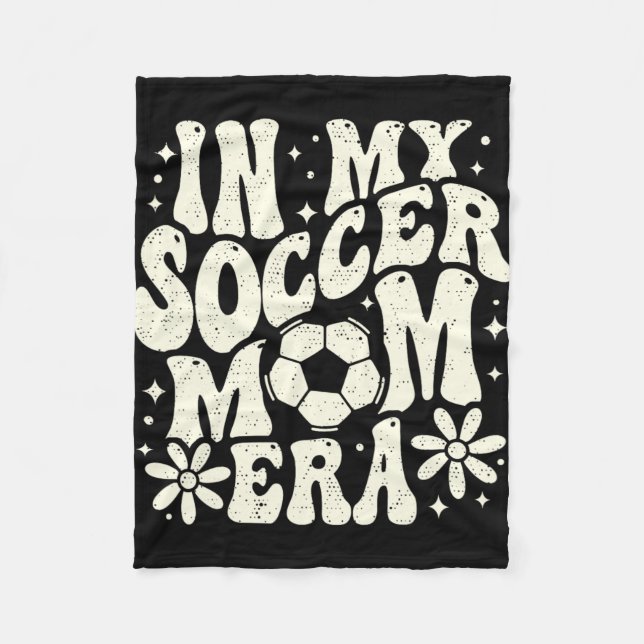 In My Soccer Mum Era Soccer Mama Mum Life Mothers  Fleece Blanket (Front)