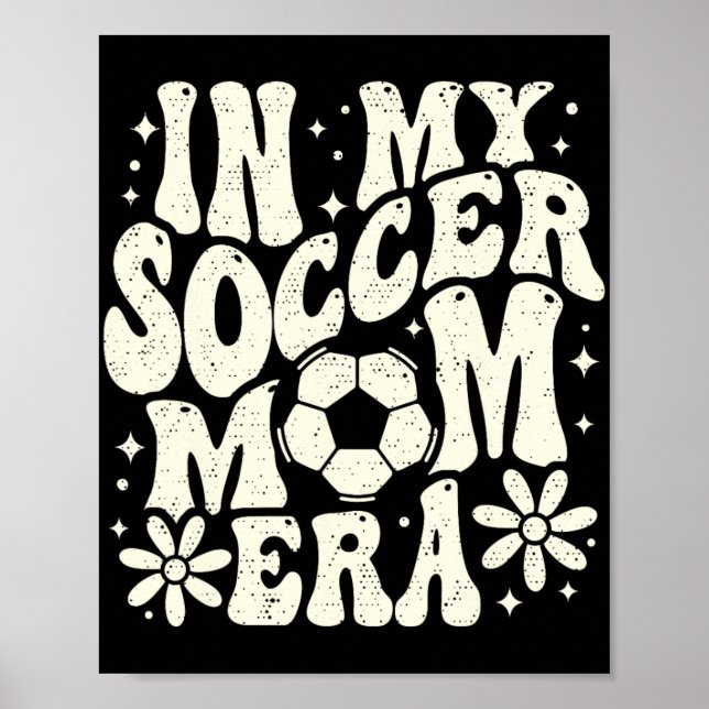 In My Soccer Mum Era Soccer Mama Mum Life Mothers  Poster (Front)