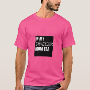 In My Soccer Mum Era T-Shirt