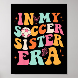 In My Soccer Sister Era Groovy Soccer Sister Poster