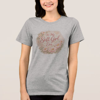 In My Soft Girl Era Floral Aesthetic T-Shirt Tri-Blend Shirt