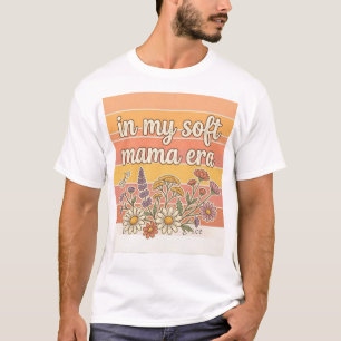 In My Soft Mama Era Shirt Design