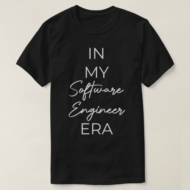 In my Software Engineer era  T-Shirt (Design Front)