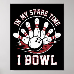 In My Spare Time I Bowl Vintage Bowling Byll Poster