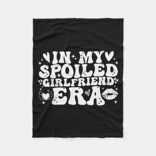 In My Spoiled Girlfriend Era Valentines Day Idea Fleece Blanket