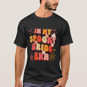 In My Spooky Bride Or Die Era Halloween Season Wom T-Shirt