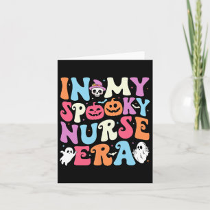 In My Spooky Nurse Era Halloween Groovy Nursing Ha Card