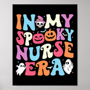 In My Spooky Nurse Era Halloween Groovy Nursing Ha Poster