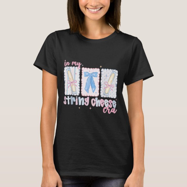 in My String Cheese Era T-Shirt (Front)