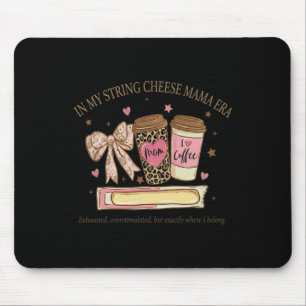 In My String Cheese Mama Era Coffee Mothers Day Co Mouse Mat