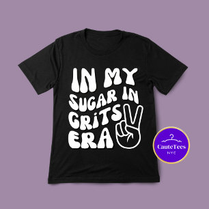 In My Sugar In Grits Era Foodie T-Shirt