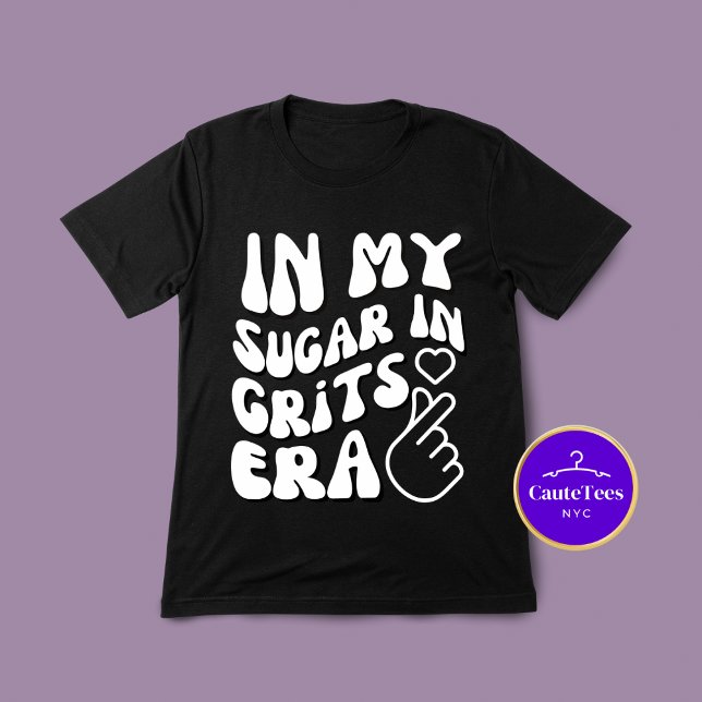In My Sugar In Grits Era Funny Foodie T-Shirt (Creator Uploaded)