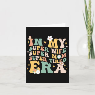 In My Super Wife Super Mum Super Tired Era Funny M Card