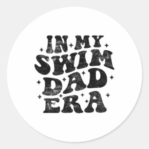 In My Swim Dad Era Funny Swim Dad Fathers Day Groo Classic Round Sticker