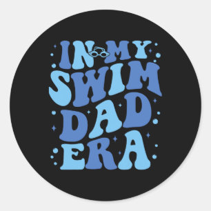 In My Swim Dad Era Funny Swim Dad Swimming Fathers Classic Round Sticker
