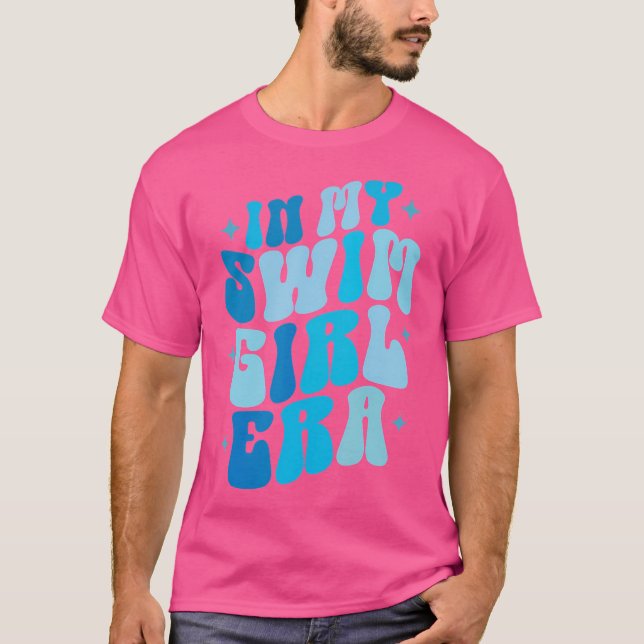 In My Swim Girl Era Swimming Swimmer Swim Women T-Shirt (Front)
