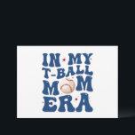 In My T-Ball Mum Era Tee-Ball Mum Mother's Day  Holiday Card<br><div class="desc">In My T-Ball Mum Era Tee-Ball Mum Mother's Day</div>