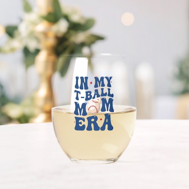In My T-Ball Mum Era Tee-Ball Mum Mother's Day  Stemless Wine Glass (Insitu (Wedding))