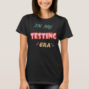 In My Testing Era, Funny Testing Teacher, Teaching T-Shirt