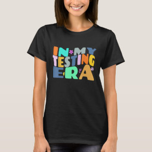In My Testing Era Groovy Testing Teacher Teaching T-Shirt