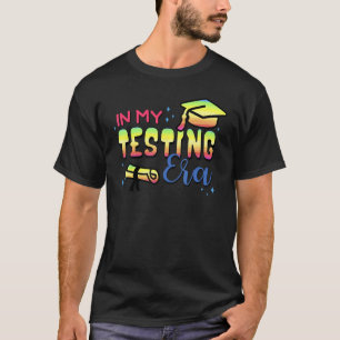 In My Testing Era State Test Day Teacher Student T-Shirt