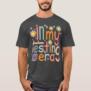 In My Testing Era T-Shirt