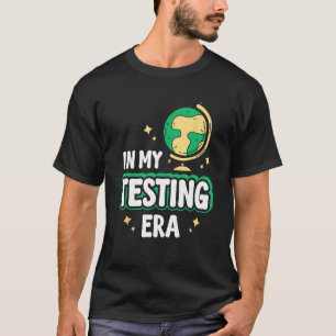 In My Testing Era  Testing School Teacher Teaching T-Shirt