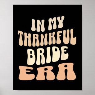 In My Thankful Bride Era Tee Thanksgiving Tee Fami Poster